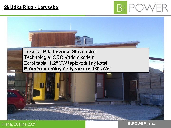 Skládka Riga - Lotyšsko Lokalita: Pila Levoča, Slovensko Technologie: ORC Vario s kotlem Zdroj