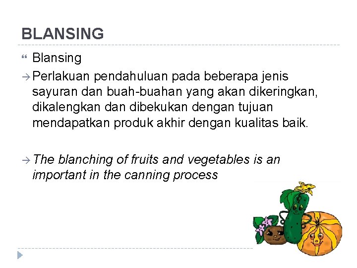 BLANSING Blansing à Perlakuan pendahuluan pada beberapa jenis sayuran dan buah-buahan yang akan dikeringkan,