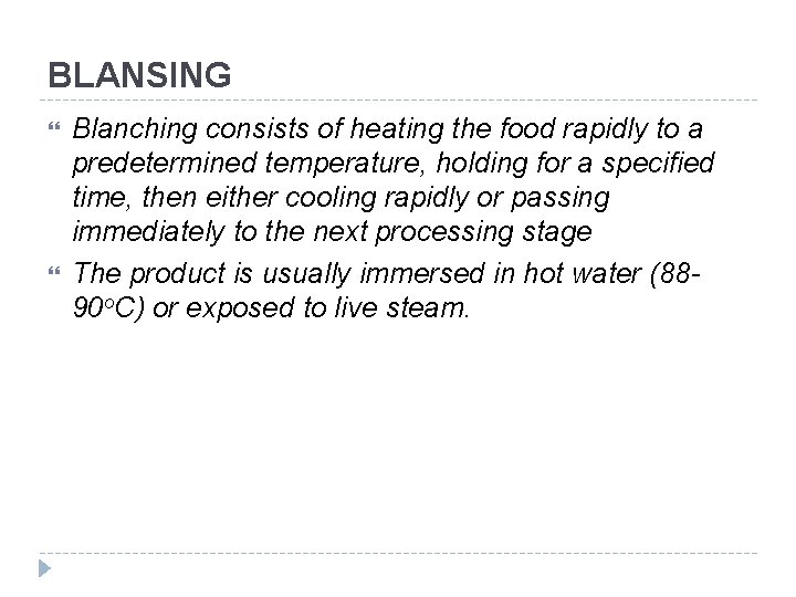 BLANSING Blanching consists of heating the food rapidly to a predetermined temperature, holding for