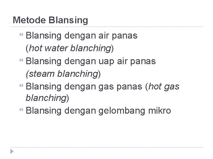 Metode Blansing dengan air panas (hot water blanching) Blansing dengan uap air panas (steam