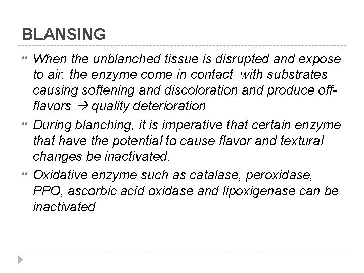 BLANSING When the unblanched tissue is disrupted and expose to air, the enzyme come