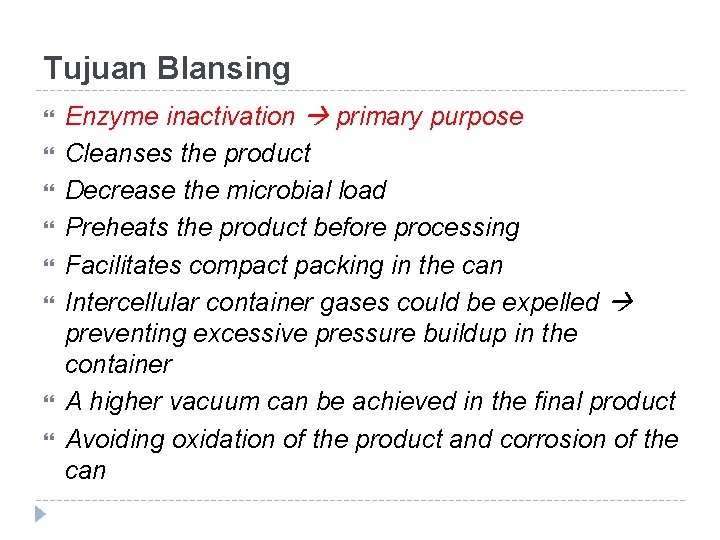 Tujuan Blansing Enzyme inactivation primary purpose Cleanses the product Decrease the microbial load Preheats