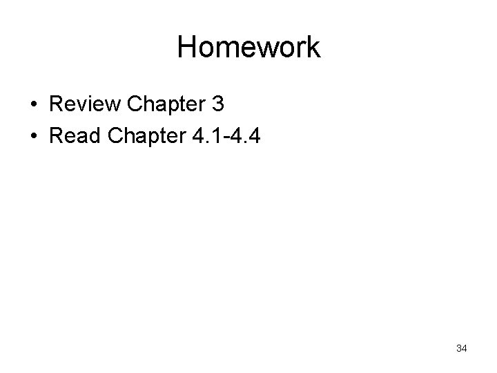 Homework • Review Chapter 3 • Read Chapter 4. 1 -4. 4 34 