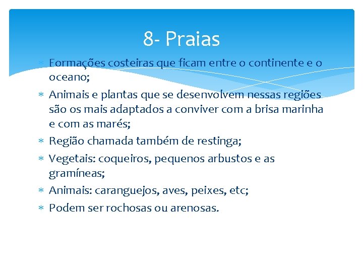 8 - Praias Formações costeiras que ficam entre o continente e o oceano; Animais