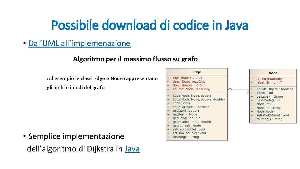 Possibile download di codice in Java • Dal’UML all’implemenazione Algoritmo per il massimo flusso