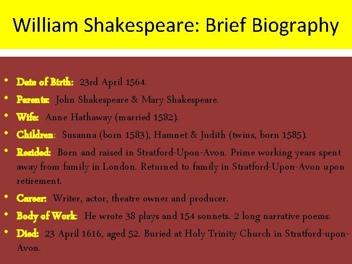 William Shakespeare: Brief Biography • • • Date of Birth: 23 rd April 1564.