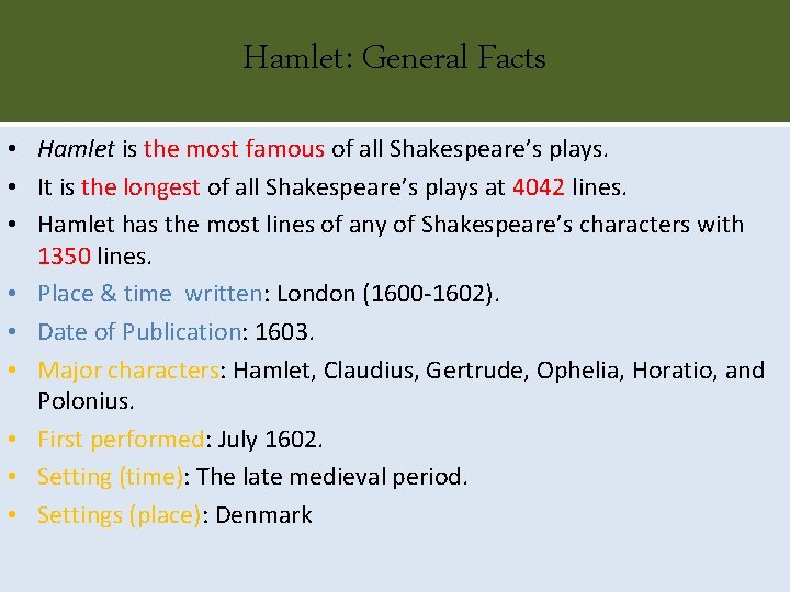 Hamlet: General Facts • Hamlet is the most famous of all Shakespeare’s plays. •