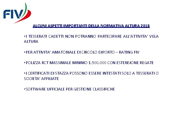 ALCUNI ASPETTI IMPORTANTI DELLA NORMATIVA ALTURA 2018 • I TESSERATI CADETTI NON POTRANNO PARTECIPARE