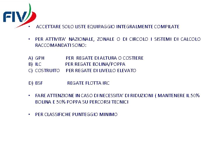  • ACCETTARE SOLO LISTE EQUIPAGGIO INTEGRALMENTE COMPILATE • PER ATTIVITA’ NAZIONALE, ZONALE O