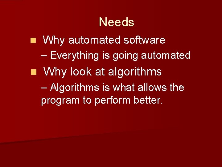 Needs n Why automated software – Everything is going automated n Why look at Needs n Why automated software – Everything is going automated n Why look at