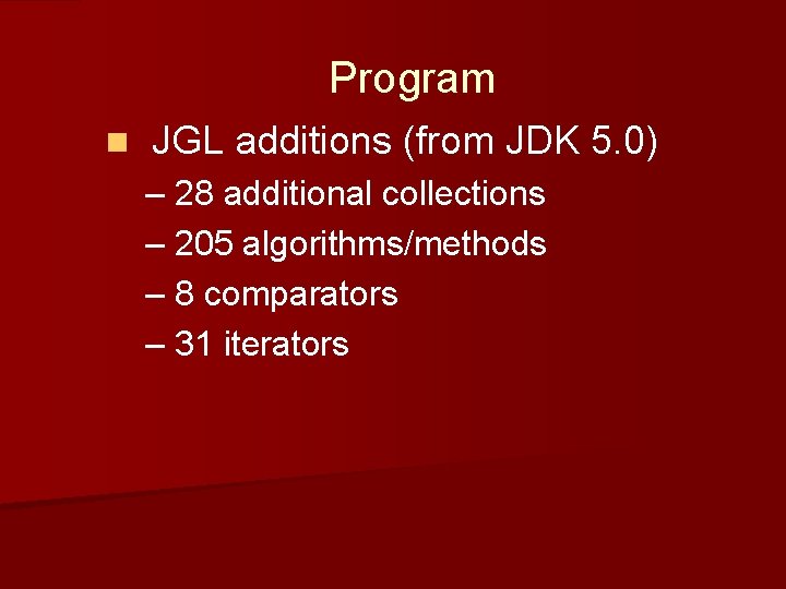 Program n JGL additions (from JDK 5. 0) – 28 additional collections – 205 Program n JGL additions (from JDK 5. 0) – 28 additional collections – 205