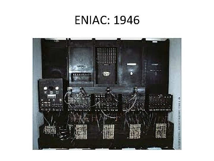 ENIAC: 1946 