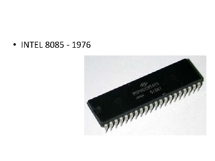  • INTEL 8085 - 1976 