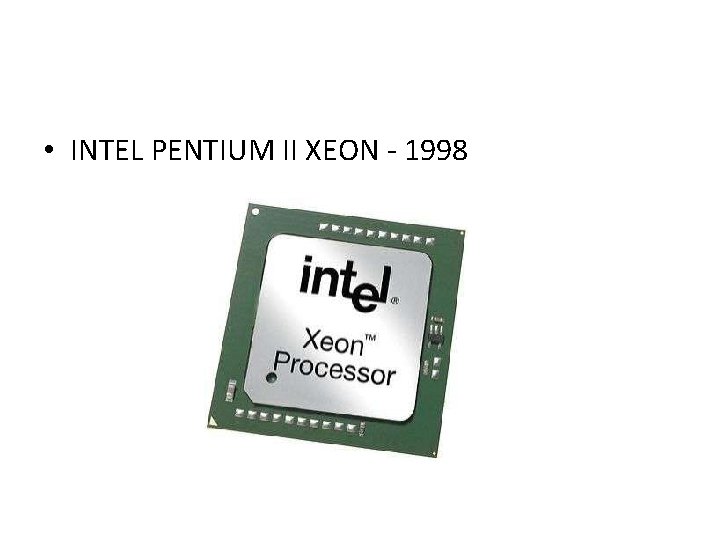  • INTEL PENTIUM II XEON - 1998 