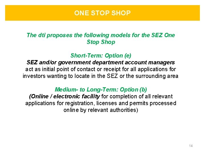 ONE STOP SHOP The dti proposes the following models for the SEZ One Stop