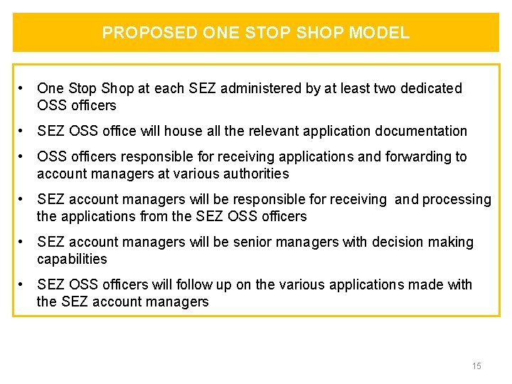 PROPOSED ONE STOP SHOP MODEL • One Stop Shop at each SEZ administered by