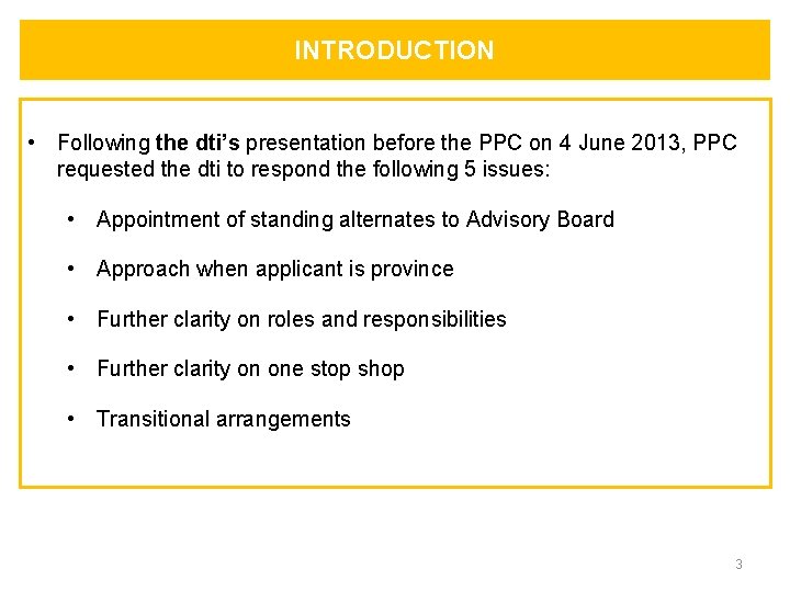 INTRODUCTION • Following the dti’s presentation before the PPC on 4 June 2013, PPC