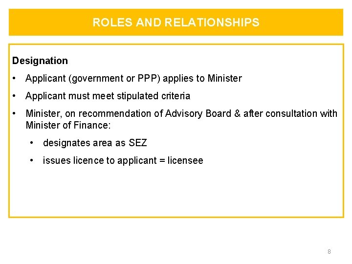 ROLES AND RELATIONSHIPS Designation • Applicant (government or PPP) applies to Minister • Applicant