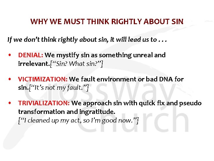 WHY WE MUST THINK RIGHTLY ABOUT SIN If we don’t think rightly about sin,