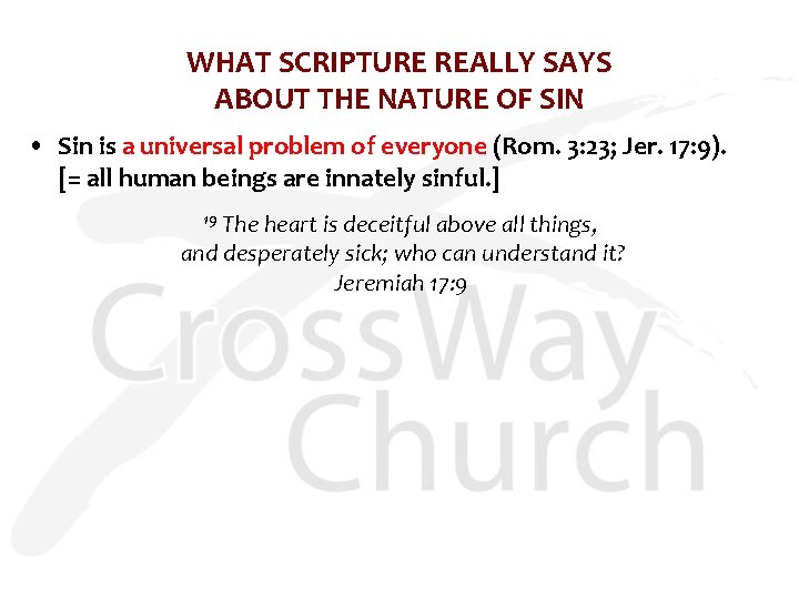 WHAT SCRIPTURE REALLY SAYS ABOUT THE NATURE OF SIN • Sin is a universal