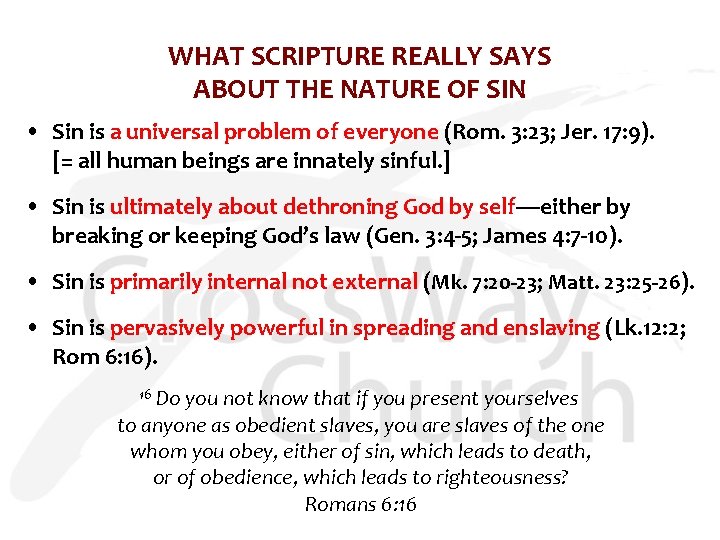 WHAT SCRIPTURE REALLY SAYS ABOUT THE NATURE OF SIN • Sin is a universal