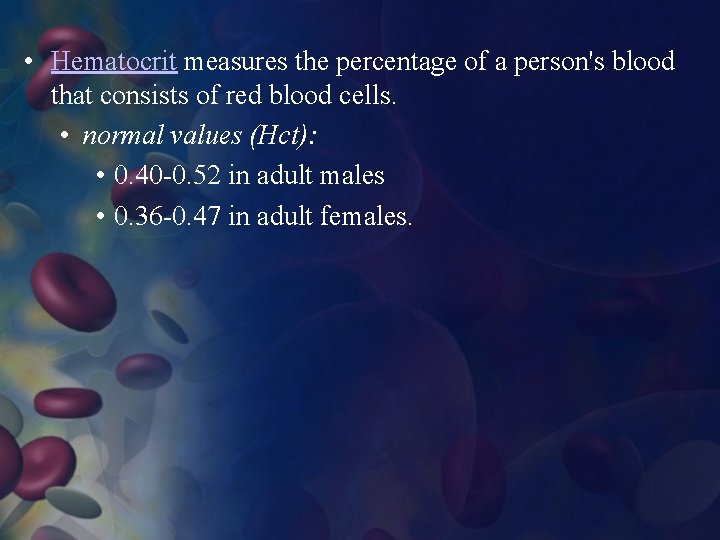  • Hematocrit measures the percentage of a person's blood that consists of red