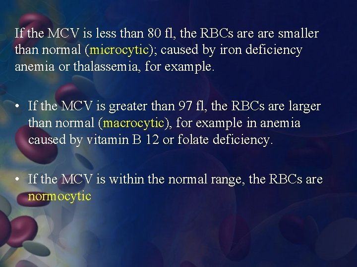 If the MCV is less than 80 fl, the RBCs are smaller than normal