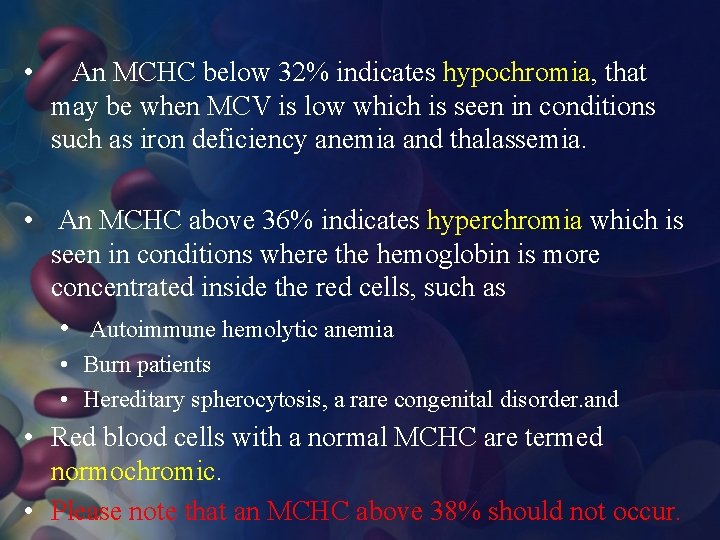  • An MCHC below 32% indicates hypochromia, that may be when MCV is