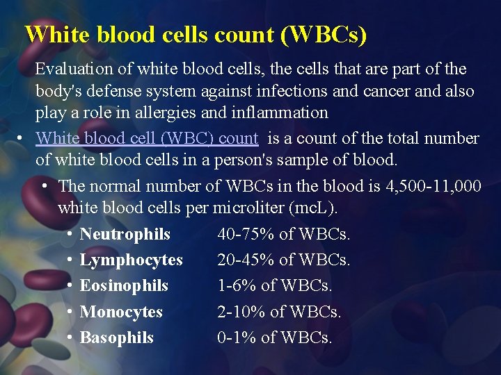 White blood cells count (WBCs) Evaluation of white blood cells, the cells that are