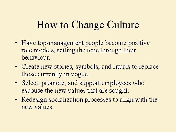 How to Change Culture • Have top-management people become positive role models, setting the