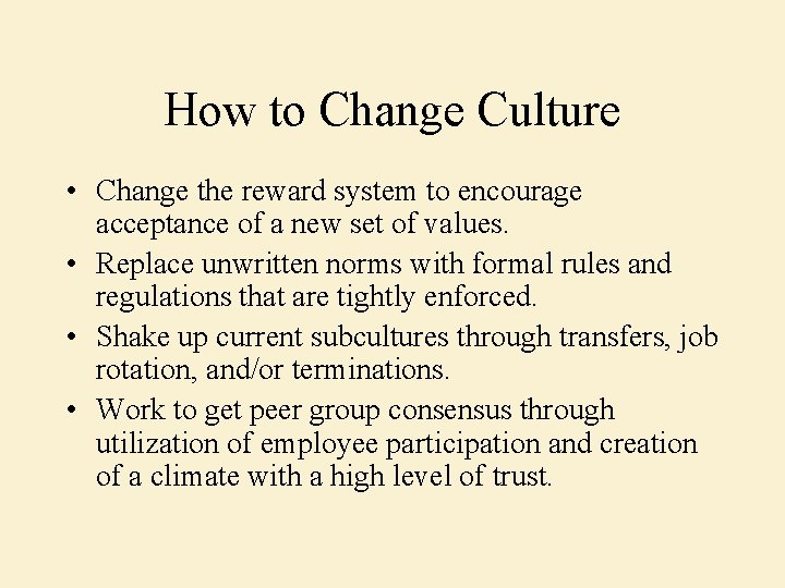 How to Change Culture • Change the reward system to encourage acceptance of a