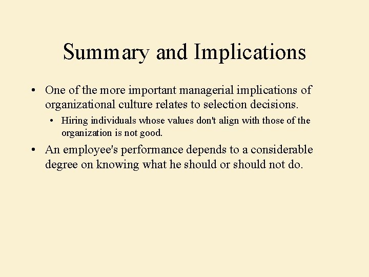 Summary and Implications • One of the more important managerial implications of organizational culture