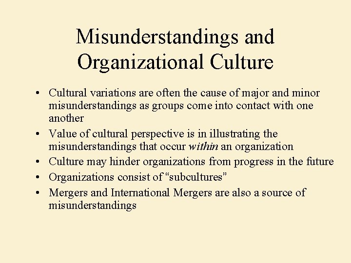 Misunderstandings and Organizational Culture • Cultural variations are often the cause of major and