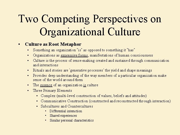 Two Competing Perspectives on Organizational Culture • Culture as Root Metaphor • • Something
