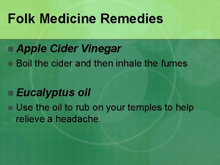 Folk Medicine Remedies n Apple n Cider Vinegar Boil the cider and then inhale