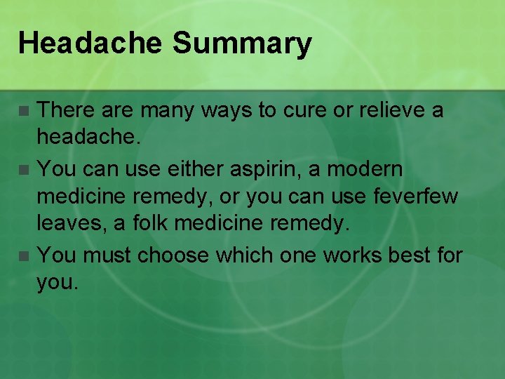 Headache Summary There are many ways to cure or relieve a headache. n You