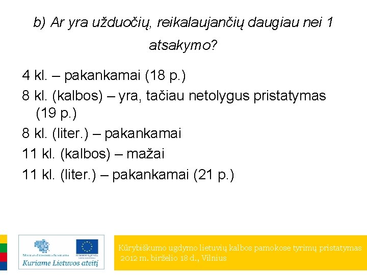 b) Ar yra užduočių, reikalaujančių daugiau nei 1 atsakymo? 4 kl. – pakankamai (18