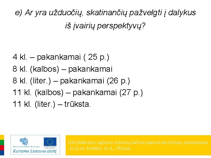 e) Ar yra užduočių, skatinančių pažvelgti į dalykus iš įvairių perspektyvų? 4 kl. –