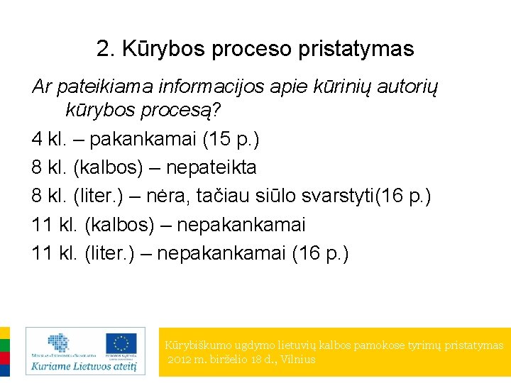 2. Kūrybos proceso pristatymas Ar pateikiama informacijos apie kūrinių autorių kūrybos procesą? 4 kl.