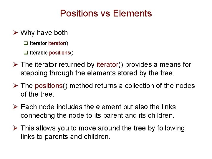 Positions vs Elements Ø Why have both q Iterator iterator() q Iterable positions() Ø Positions vs Elements Ø Why have both q Iterator iterator() q Iterable positions() Ø