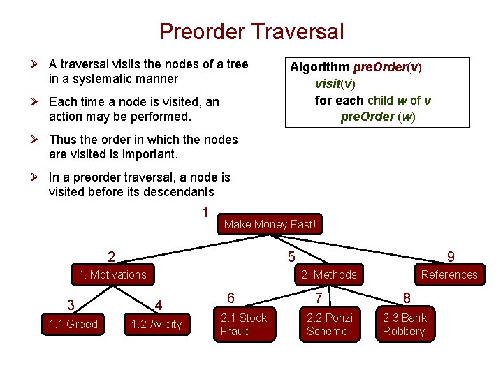 Preorder Traversal Ø A traversal visits the nodes of a tree in a systematic Preorder Traversal Ø A traversal visits the nodes of a tree in a systematic