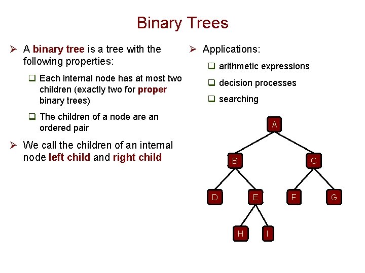 Binary Trees Ø A binary tree is a tree with the following properties: q Binary Trees Ø A binary tree is a tree with the following properties: q