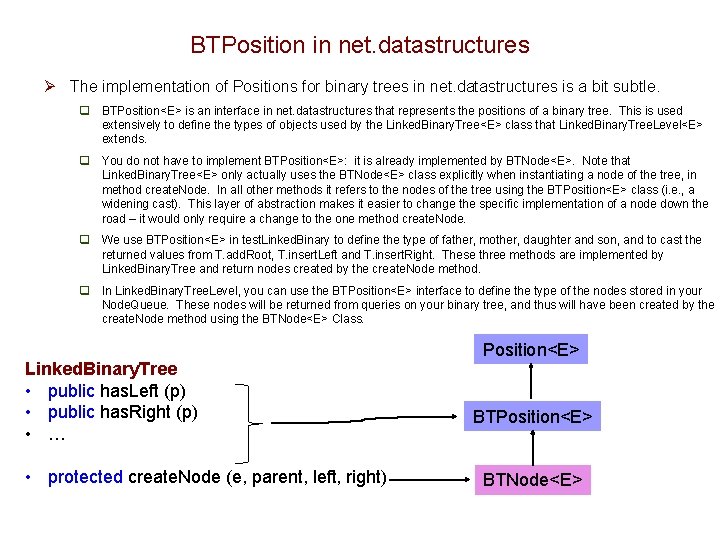 BTPosition in net. datastructures Ø The implementation of Positions for binary trees in net. BTPosition in net. datastructures Ø The implementation of Positions for binary trees in net.