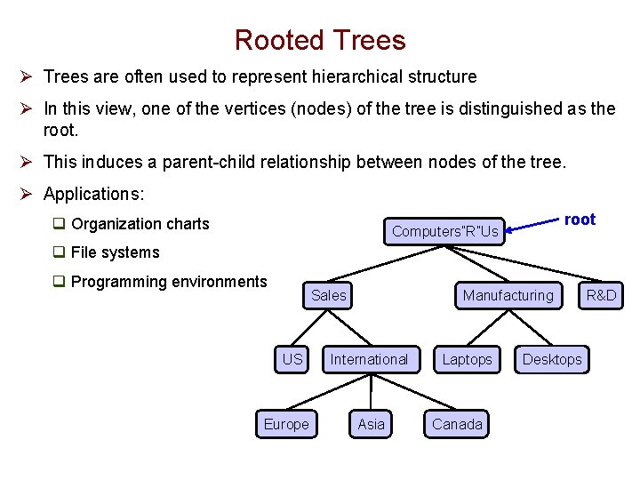 Rooted Trees Ø Trees are often used to represent hierarchical structure Ø In this Rooted Trees Ø Trees are often used to represent hierarchical structure Ø In this