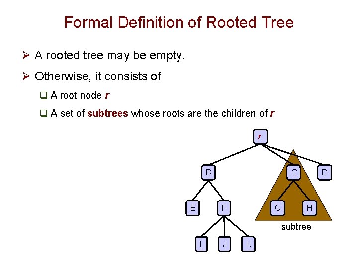 Formal Definition of Rooted Tree Ø A rooted tree may be empty. Ø Otherwise, Formal Definition of Rooted Tree Ø A rooted tree may be empty. Ø Otherwise,
