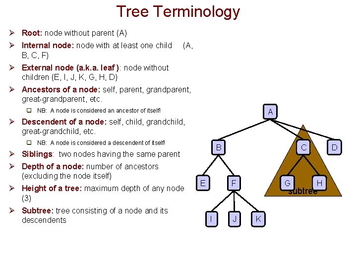 Tree Terminology Ø Root: node without parent (A) Ø Internal node: node with at Tree Terminology Ø Root: node without parent (A) Ø Internal node: node with at