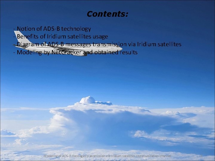 Contents: - Notion of ADS-B technology - Benefits of Iridium satellites usage - Diagram
