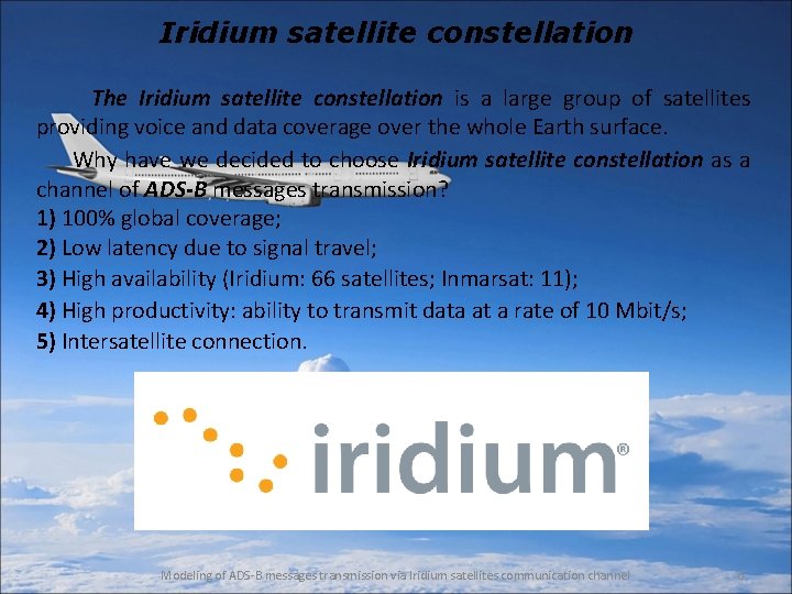 Iridium satellite constellation The Iridium satellite constellation is a large group of satellites providing