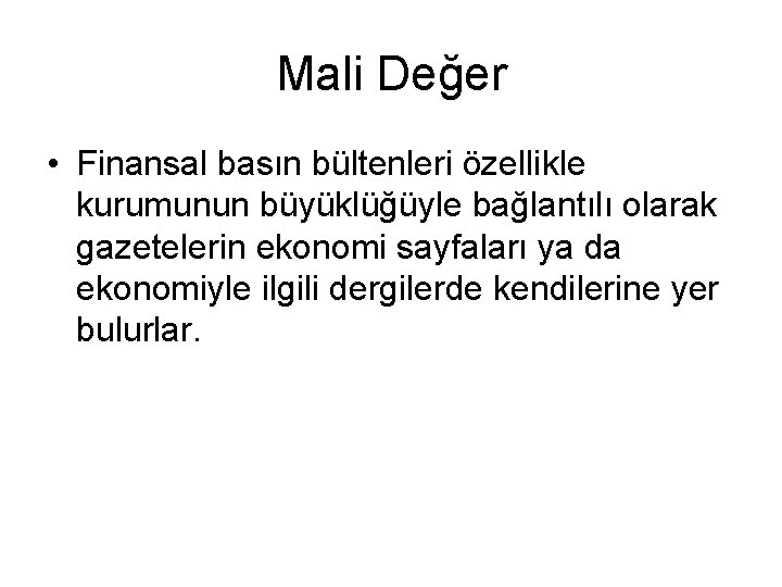 Mali Değer • Finansal basın bültenleri özellikle kurumunun büyüklüğüyle bağlantılı olarak gazetelerin ekonomi sayfaları