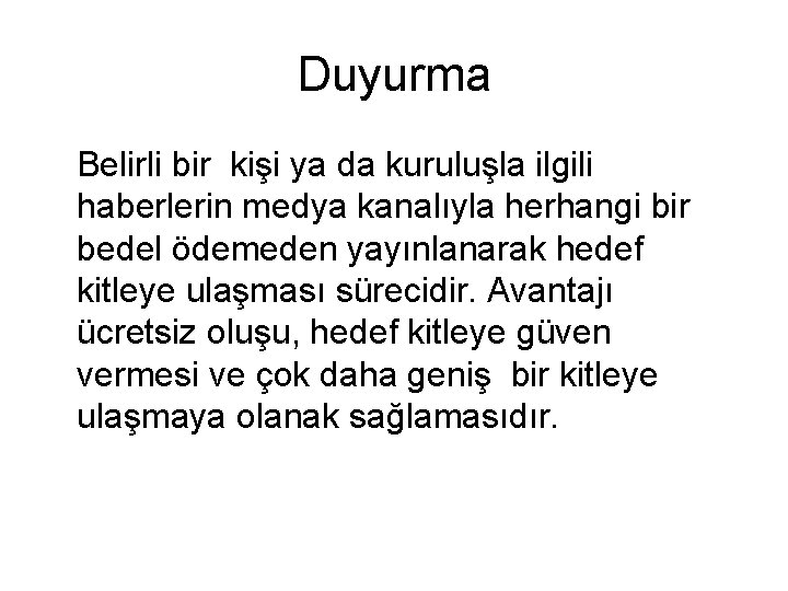 Duyurma Belirli bir kişi ya da kuruluşla ilgili haberlerin medya kanalıyla herhangi bir bedel